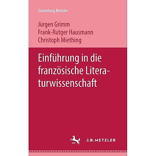 Einführung in die französische Literaturwissenschaft / Sammlung Metzler, Jürgen Grimm, Frank-Rutger Hausmann, Christoph Miething