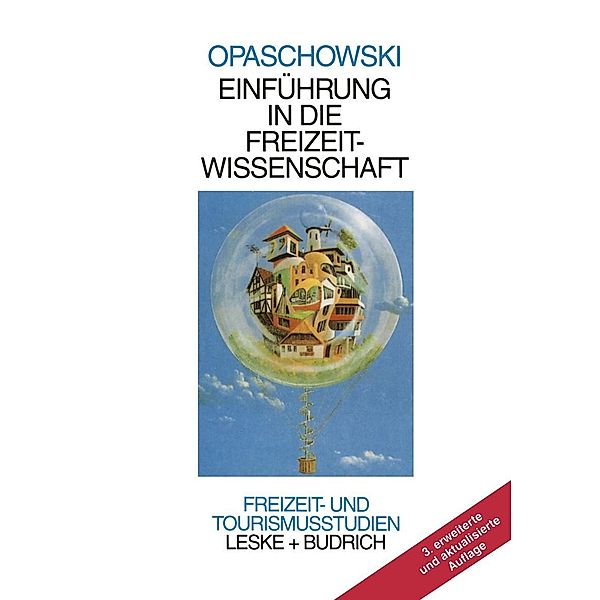 Einführung in die Freizeitwissenschaft / Freizeit- und Tourismusstudien Bd.2, Horst W. Opaschowski