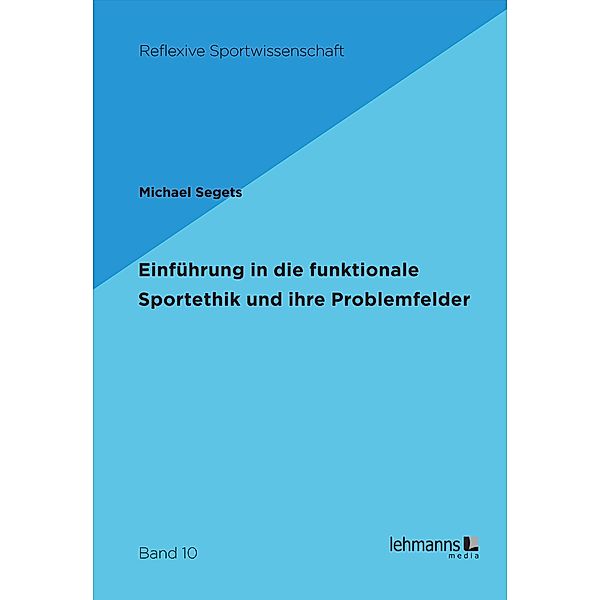 Einführung in die funktionale Sportethik und ihre Problemfelder, Michael Segets