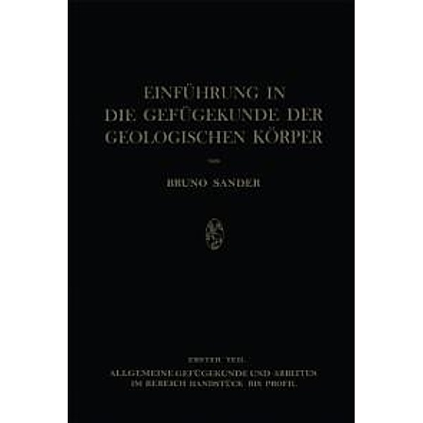 Einführung in die Gefügekunde der Geologischen Körper, Bruno Sander