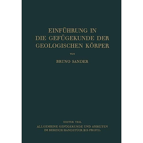 Einführung in die Gefügekunde der Geologischen Körper, Bruno Sander