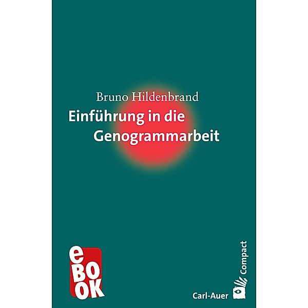 Einführung in die Genogrammarbeit / Carl-Auer Compact, Bruno Hildenbrand