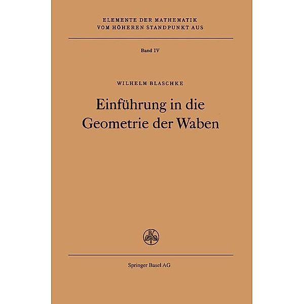 Einführung in die Geometrie der Waben / Elemente der Mathematik vom höheren Standpunkt aus Bd.4, W. Blaschke