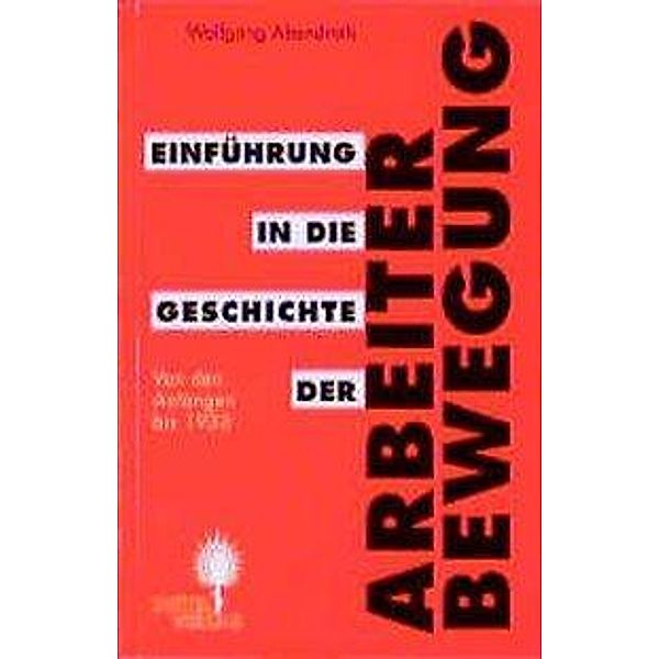 Einführung in die Geschichte der Arbeiterbewegung, 2 Bde.: Bd.1 Einführung in die Geschichte der Arbeiterbewegung, Wolfgang Abendroth
