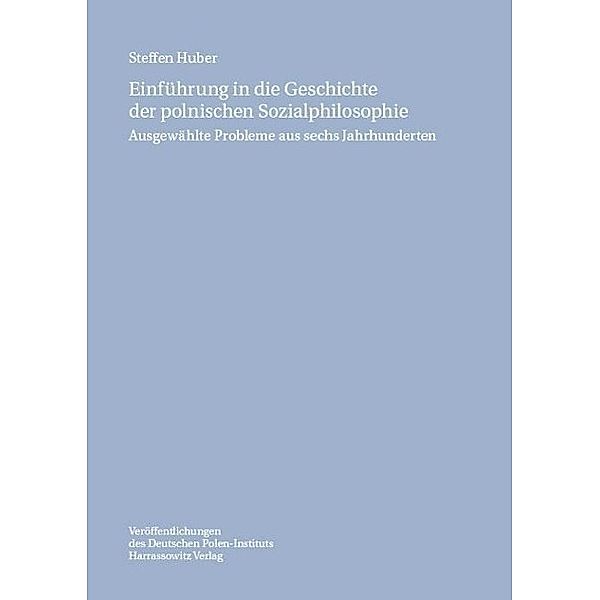 Einführung in die Geschichte der polnischen Sozialphilosophie / Veröffentlichungen des Deutschen Polen-Instituts Bd.33, Steffen Huber
