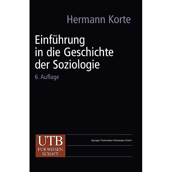 Einführung in die Geschichte der Soziologie / Universitätstaschenbücher, Hermann Korte