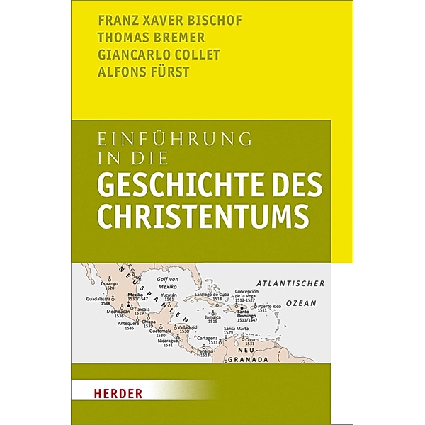 Einführung in die Geschichte des Christentums, Franz Xaver Bischof, Alfons Fürst, Giancarlo Collet, Thomas Bremer