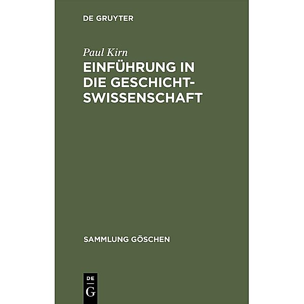 Einführung in die Geschichtswissenschaft / Sammlung Göschen Bd.270, Paul Kirn
