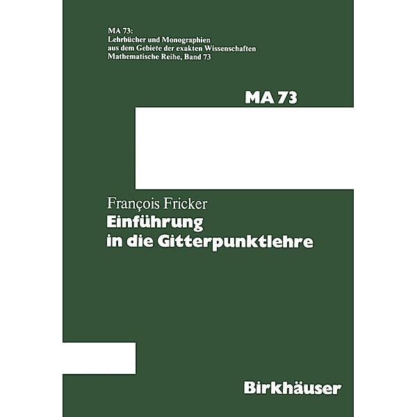 Einführung in die Gitterpunktlehre / Lehrbücher und Monographien aus dem Gebiete der exakten Wissenschaften Bd.73, F. Fricker