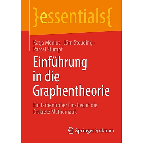 Einführung in die Graphentheorie / essentials, Katja Mönius, Jörn Steuding, Pascal Stumpf