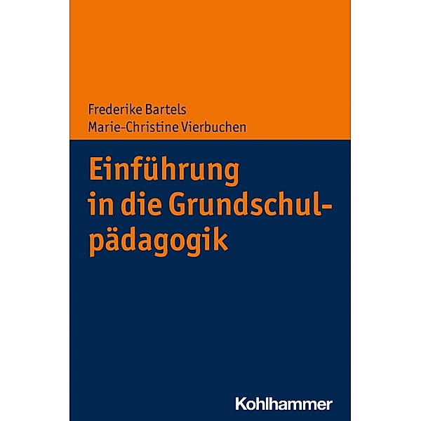 Einführung in die Grundschulpädagogik, Frederike Bartels, Marie-Christine Vierbuchen