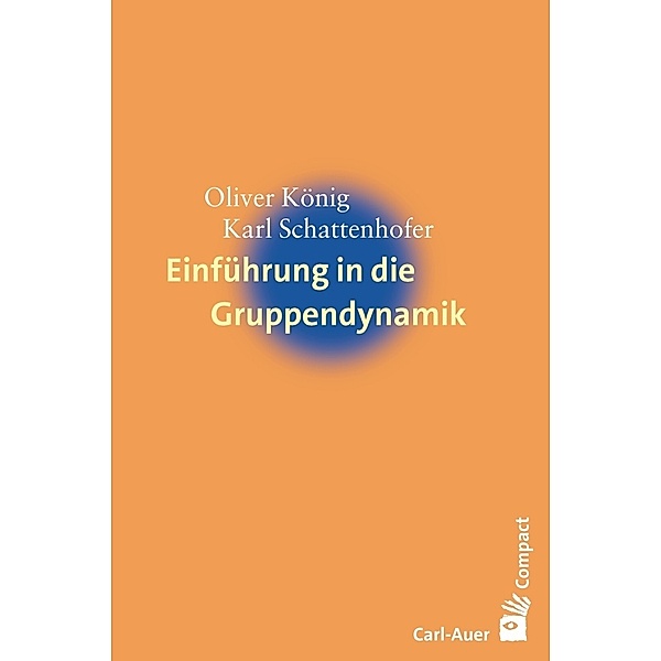 Einführung in die Gruppendynamik, Oliver König, Karl Schattenhofer