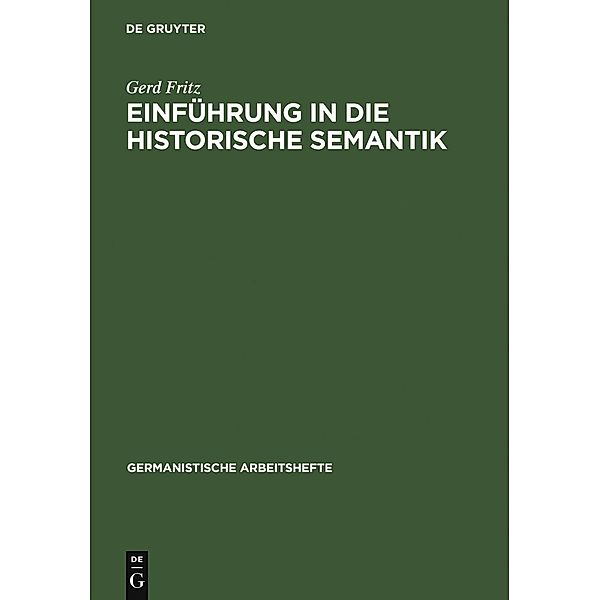 Einführung in die historische Semantik / Germanistische Arbeitshefte Bd.42, Gerd Fritz