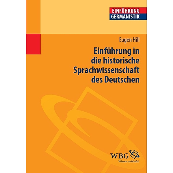 Einführung in die historische Sprachwissenschaft des Deutschen, Eugen Hill