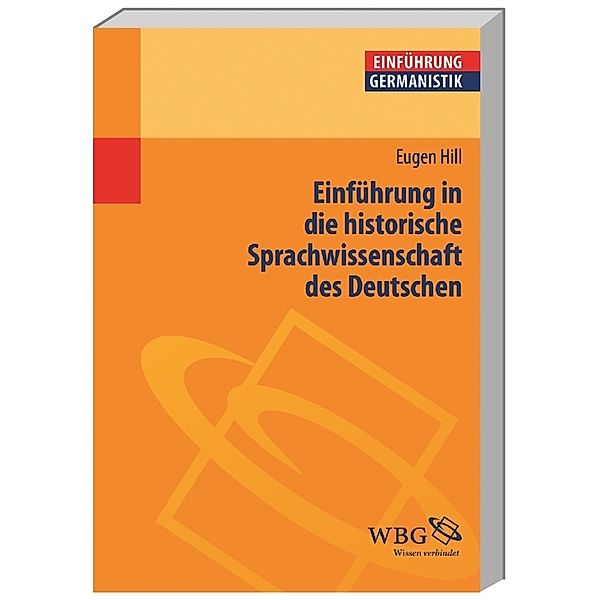 Einführung in die historische Sprachwissenschaft des Deutschen, Eugen Hill