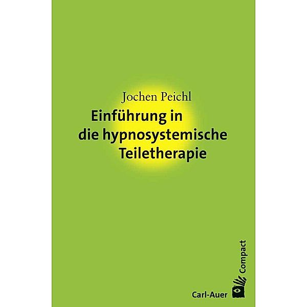 Einführung in die hypnosystemische Teiletherapie, Jochen Peichl