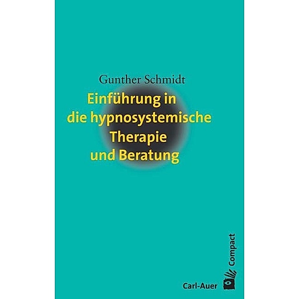 Einführung in die hypnosystemische Therapie und Beratung, Gunther Schmidt