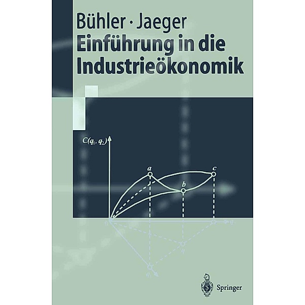 Einführung in die Industrieökonomik / Springer-Lehrbuch, Stefan Bühler, Franz Jaeger