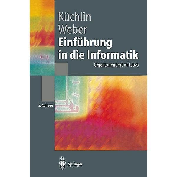 Einführung in die Informatik / Springer-Lehrbuch, Wolfgang Küchlin, Andreas Weber