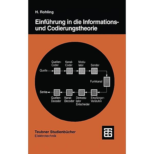 Einführung in die Informations- und Codierungstheorie / Teubner Studienbücher Technik, Hermann Rohling