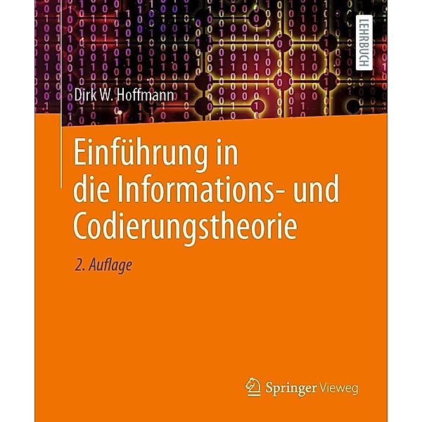 Einführung in die Informations- und Codierungstheorie, Dirk W. Hoffmann