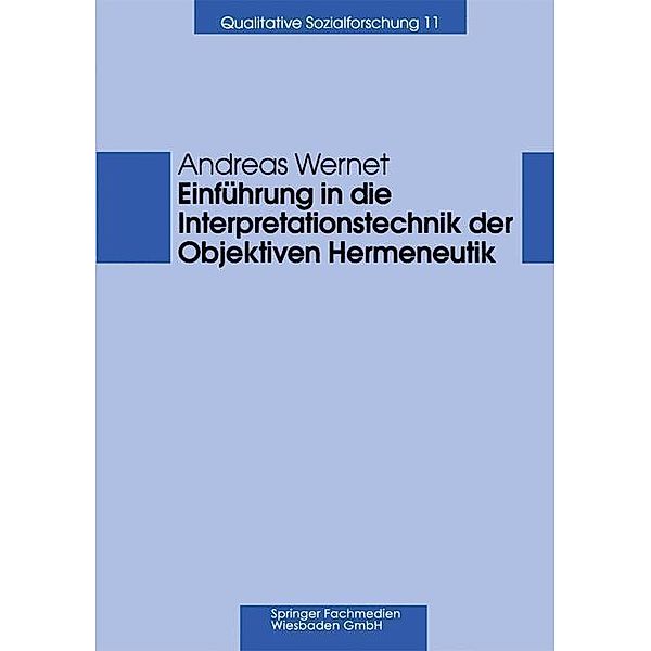 Einführung in die Interpretationstechnik der Objektiven Hermeneutik / Qualitative Sozialforschung, Andreas Wernet