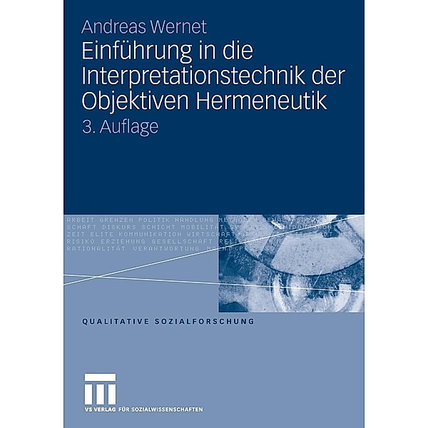 Einführung in die Interpretationstechnik der Objektiven Hermeneutik / Qualitative Sozialforschung, Andreas Wernet