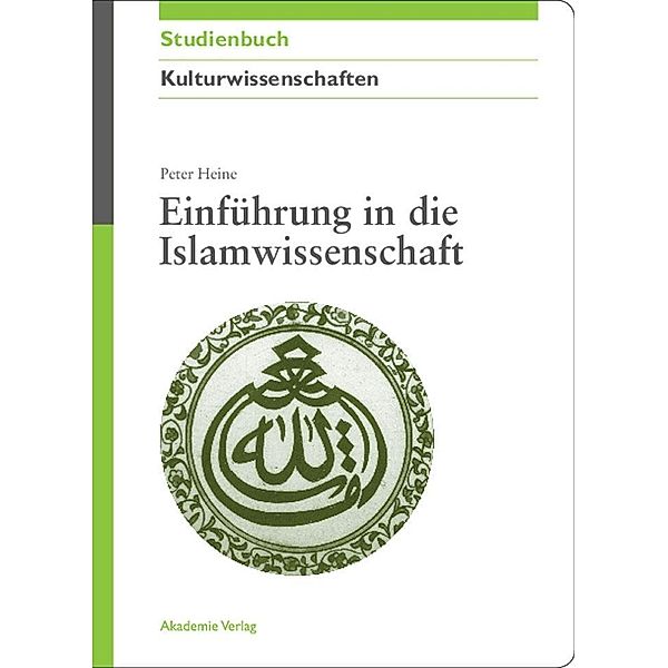 Einführung in die Islamwissenschaft / Akademie Studienbücher - Geschichte, Peter Heine