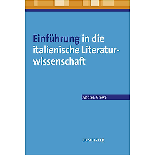 Einführung in die italienische Literaturwissenschaft; ., Andrea Grewe