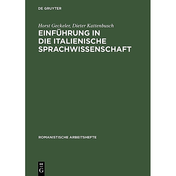 Einführung in die italienische Sprachwissenschaft / Romanistische Arbeitshefte Bd.28, Horst Geckeler, Dieter Kattenbusch