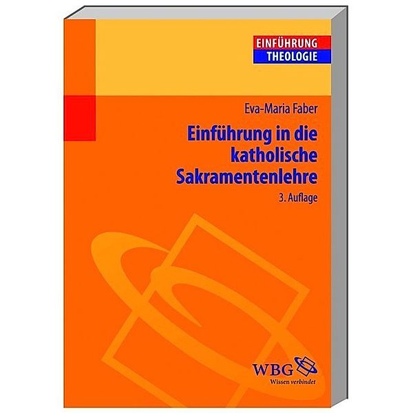 Einführung in die Katholische Sakramentenlehre, Eva M Faber