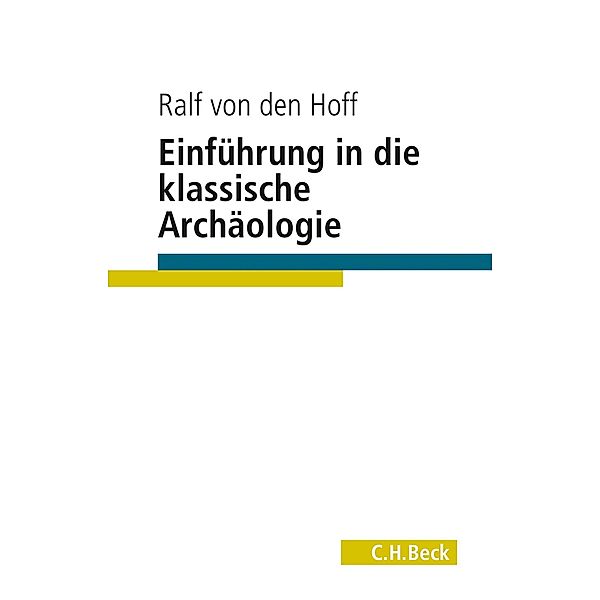 Einführung in die Klassische Archäologie / Beck Studium, Ralf Hoff