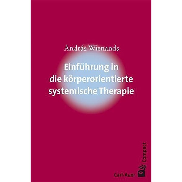 Einführung in die körperorientierte systemische Therapie, Andras Wienands