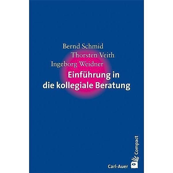 Einführung in die kollegiale Beratung, Bernd Schmid, Thorsten Veith, Ingeborg Weidner