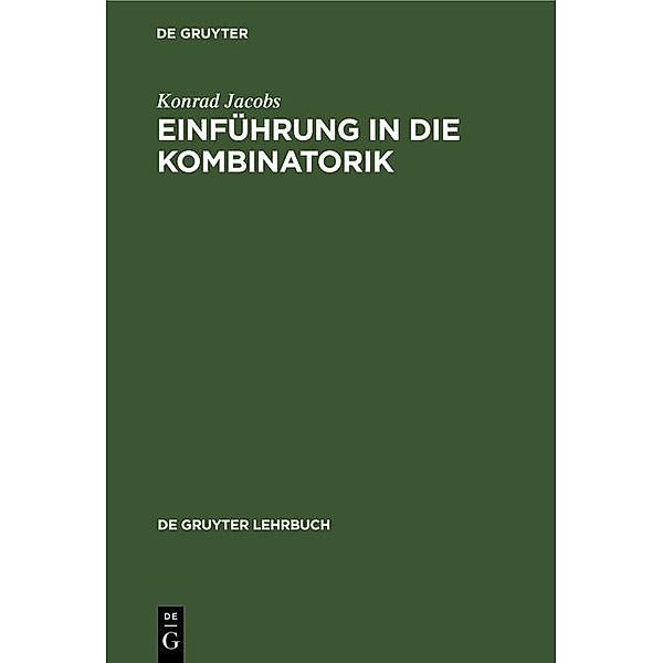 Einführung in die Kombinatorik / De Gruyter Lehrbuch, Konrad Jacobs