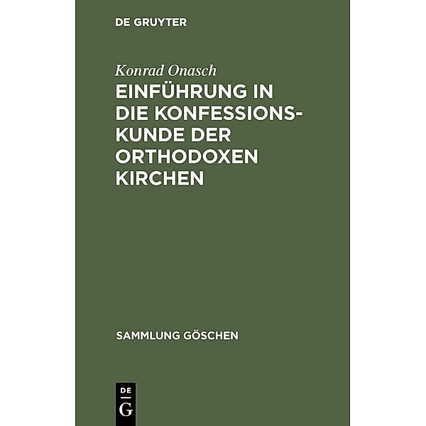 Einführung in die Konfessionskunde der orthodoxen Kirchen / Sammlung Göschen Bd.1197/1197a, Konrad Onasch