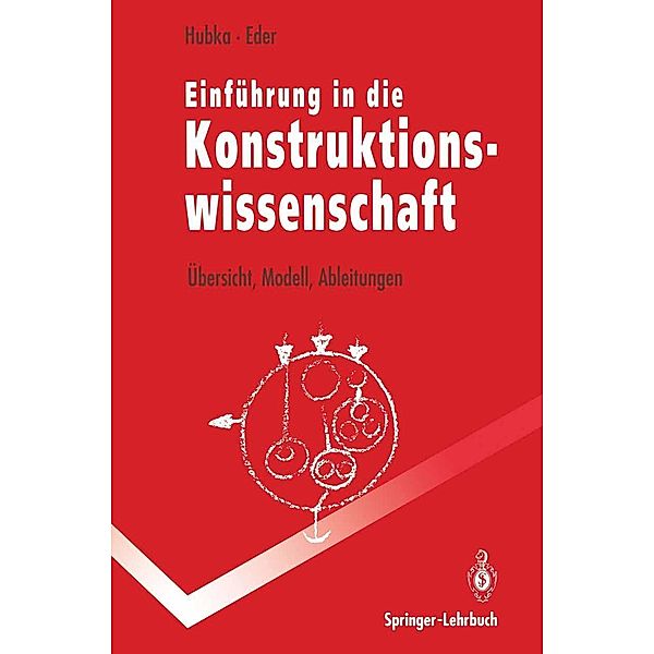 Einführung in die Konstruktionswissenschaft / Springer-Lehrbuch, Vladimir Hubka, W. Ernst Eder