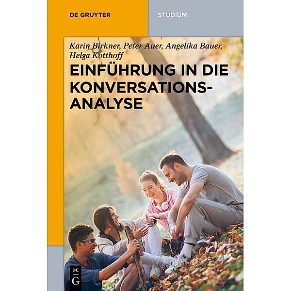 Einführung in die Konversationsanalyse / De Gruyter Studium, Karin Birkner, Peter Auer, Angelika Bauer, Helga Kotthoff