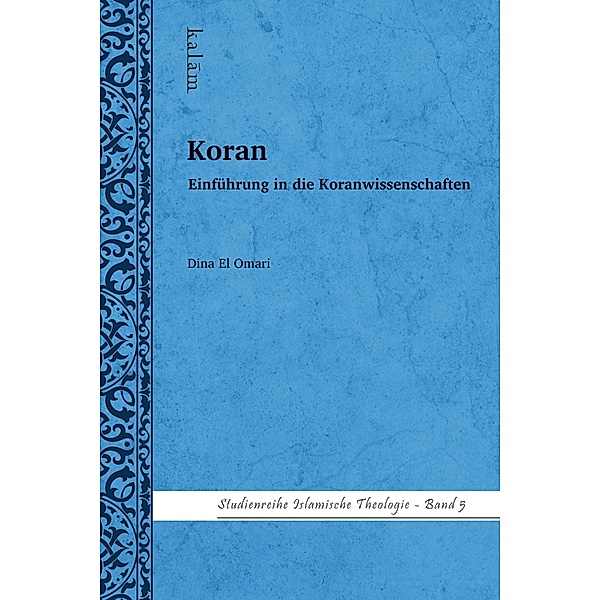 Einführung in die Koranwissenschaften / Studienreihe Islamische Theologie Bd.5, Daniel Roters, Dina El Omari