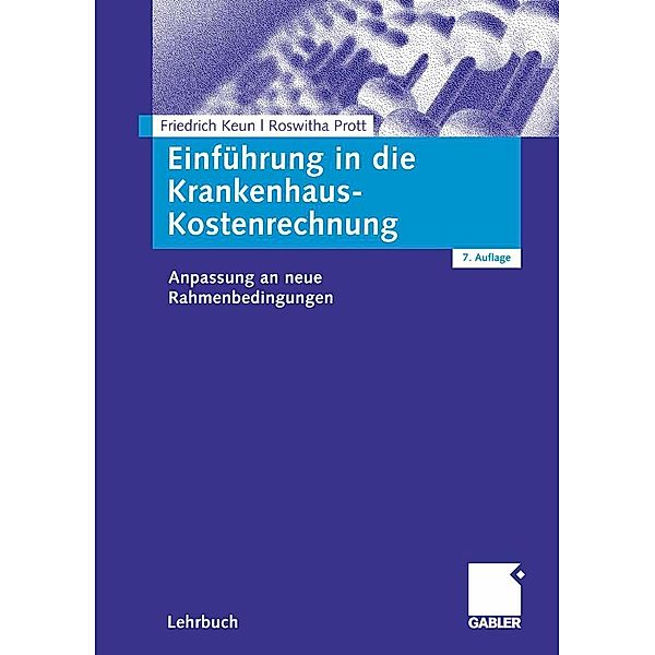 Einführung in die Krankenhaus-Kostenrechnung, Friedrich Keun, Roswitha Prott