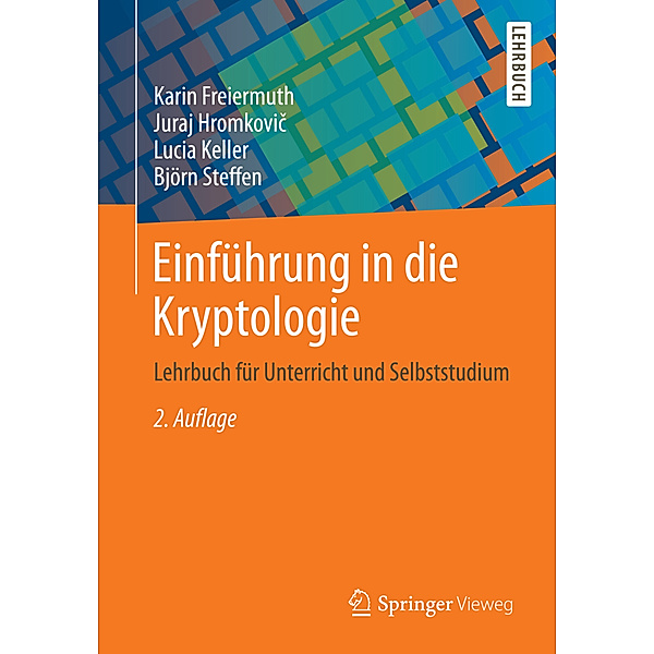 Einführung in die Kryptologie, Karin Freiermuth, Juraj Hromkovic, Lucia Keller, Björn Steffen