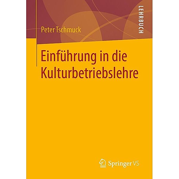 Einführung in die Kulturbetriebslehre, Peter Tschmuck