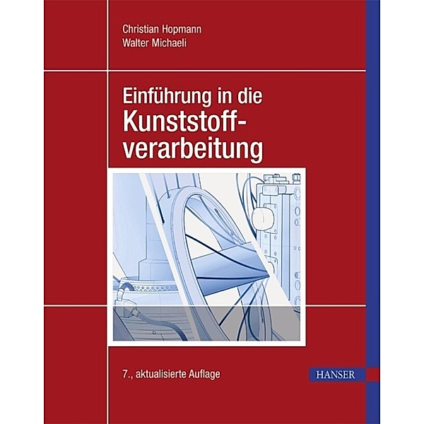 Einführung in die Kunststoffverarbeitung, Walter Michaeli, Christian Hopmann