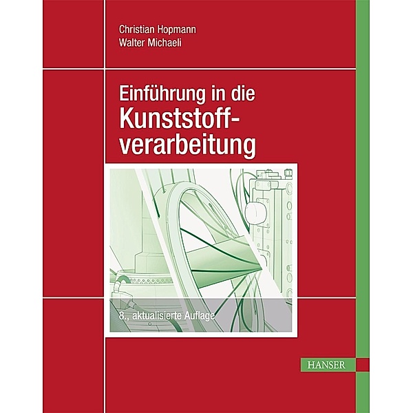 Einführung in die Kunststoffverarbeitung, Christian Hopmann, Walter Michaeli