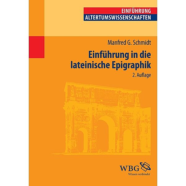 Einführung in die Lateinische Epigraphik, Manfred G. Schmidt