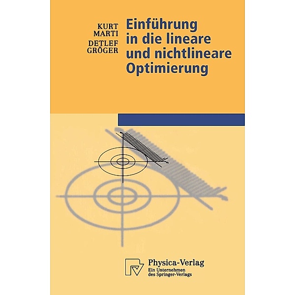 Einführung in die lineare und nichtlineare Optimierung / Physica-Lehrbuch, Kurt Marti, Detlef Gröger