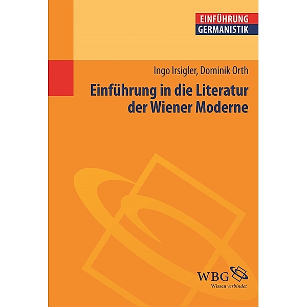 Einführung in die Literatur der Wiener Moderne, Dominik Orth, Ingo Irsigler