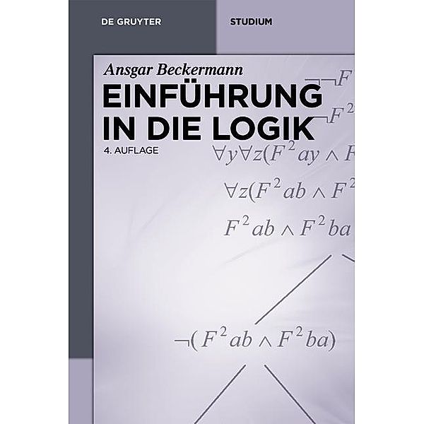 Einführung in die Logik / De Gruyter Studium, Ansgar Beckermann