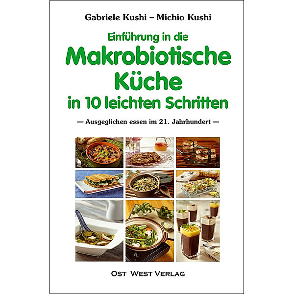 Einführung in die makrobiotische Küche in 10 leichten Schritten, Gabriele Kushi, Michio Kushi