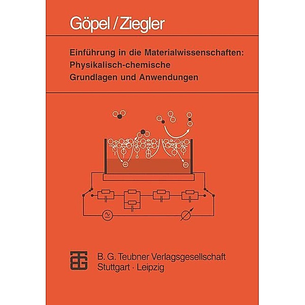 Einführung in die Materialwissenschaften: Physikalisch-chemische Grundlagen und Anwendungen, Wolfgang Göpel, Christiane Ziegler